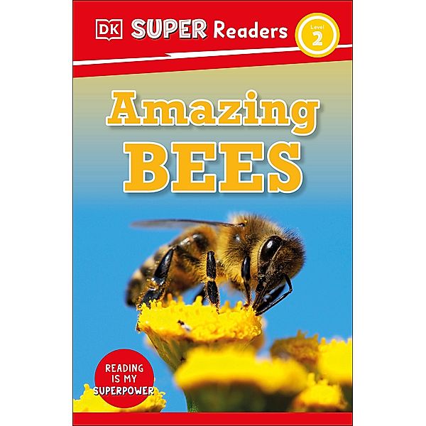 DK Super Readers Level 2 Amazing Bees / DK Super Readers, Dk