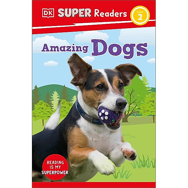 DK Super Readers Level 2 Amazing Dogs / DK Super Readers, Dk