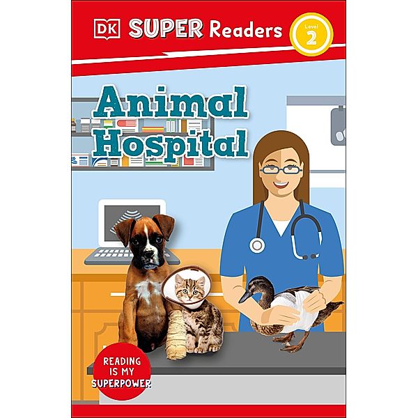 DK Super Readers Level 2 Animal Hospital / DK Super Readers, Judith Walker-Hodge