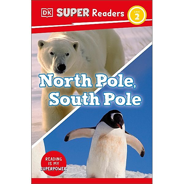 DK Super Readers Level 2 North Pole, South Pole / DK Super Readers, Dk