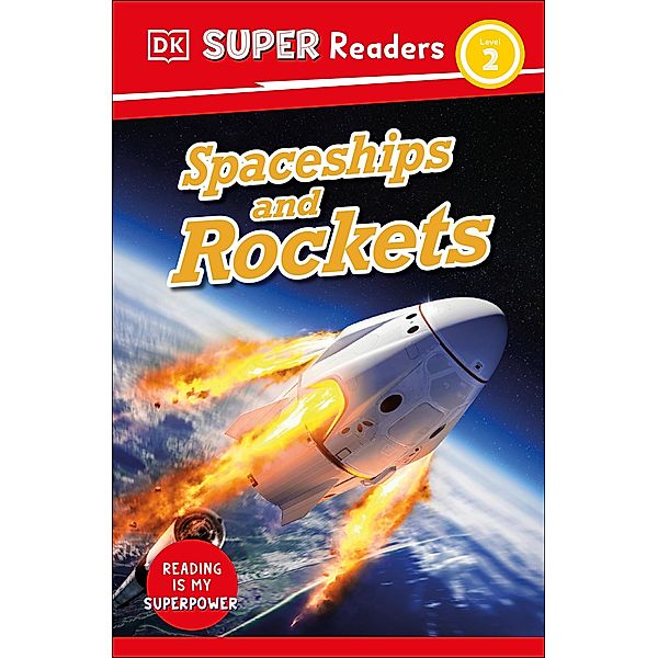 DK Super Readers Level 2 Spaceships and Rockets / DK Super Readers, Dk