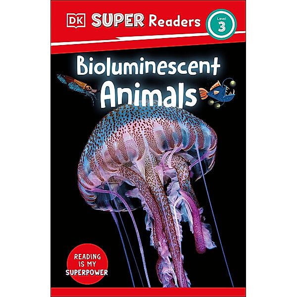 DK Super Readers Level 3 Bioluminescent Animals / DK Super Readers, Dk