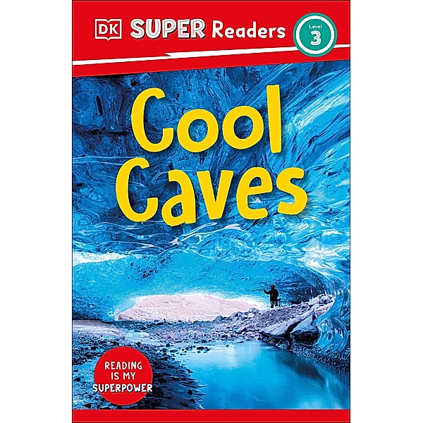 DK Super Readers Level 3 Cool Caves / DK Super Readers, Dk