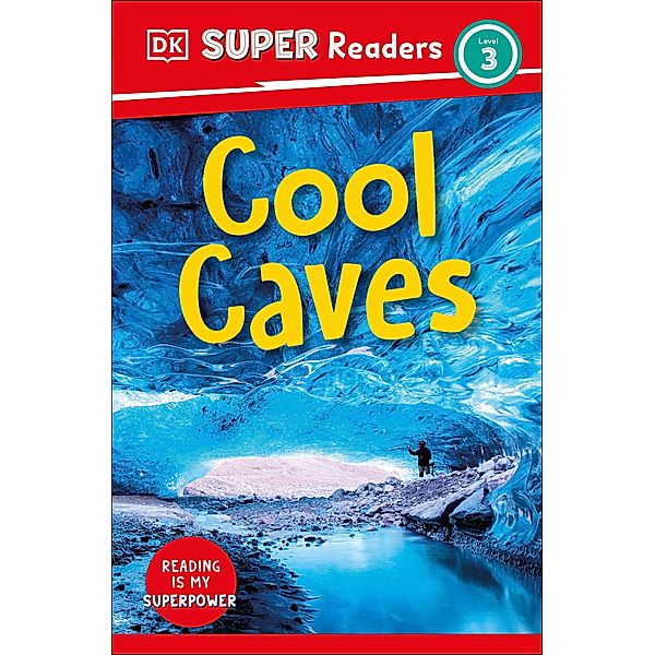 DK Super Readers Level 3 Cool Caves / DK Super Readers, Dk