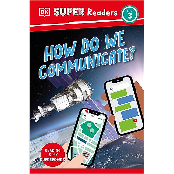 DK Super Readers Level 3 How Do We Communicate? / DK Super Readers, Dk