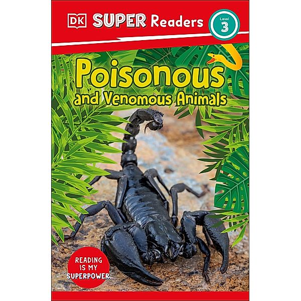 DK Super Readers Level 3 Poisonous and Venomous Animals / DK Super Readers, Dk