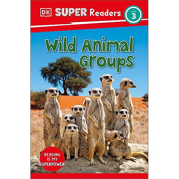 DK Super Readers Level 3 Wild Animal Groups / DK Super Readers, Dk