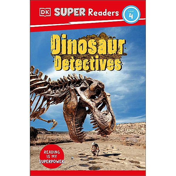 DK Super Readers Level 4: Dinosaur Detectives / DK Super Readers, Dk