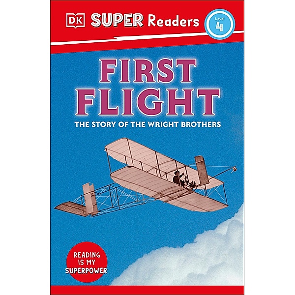 DK Super Readers Level 4 First Flight / DK Super Readers, Dk