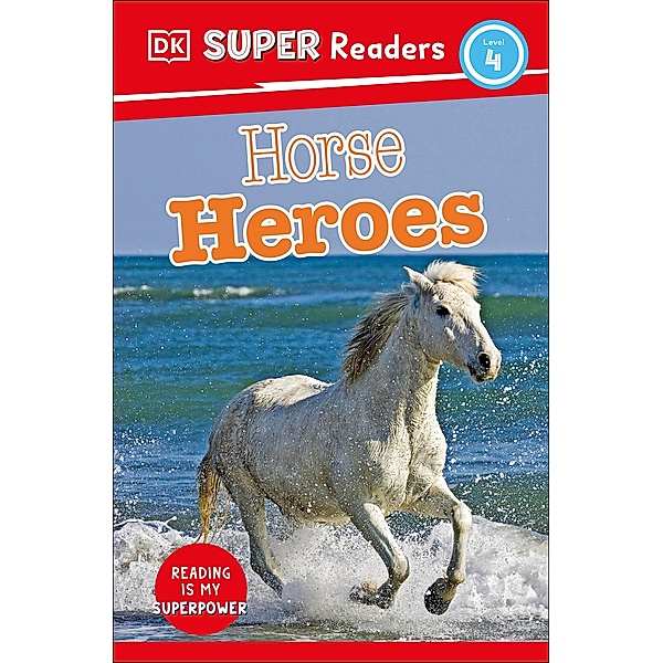 DK Super Readers Level 4 Horse Heroes / DK Super Readers, Dk