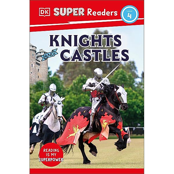 DK Super Readers Level 4 Knights and Castles / DK Super Readers, Dk