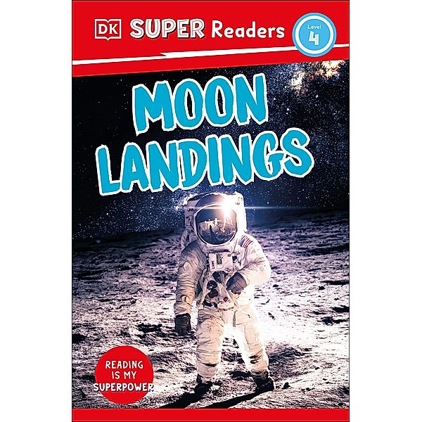 DK Super Readers Level 4 Moon Landings / DK Super Readers, Dk