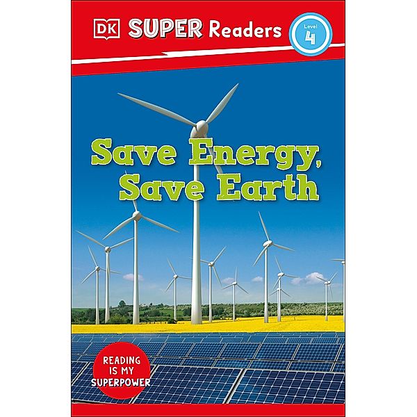DK Super Readers Level 4 Save Energy, Save Earth / DK Super Readers, Dk