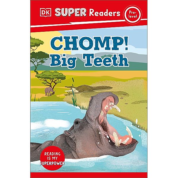 DK Super Readers Pre-Level Chomp! Big Teeth / DK Super Readers, Dk