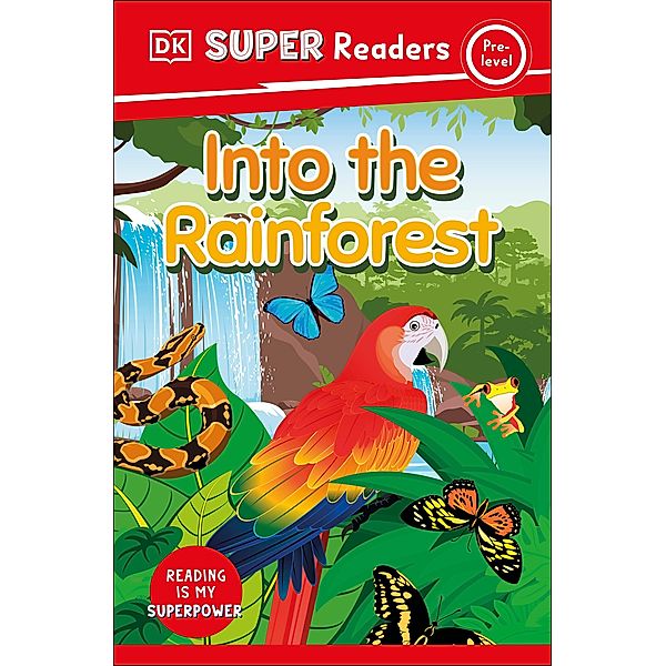 DK Super Readers Pre-Level Into the Rainforest / DK Super Readers, Dk