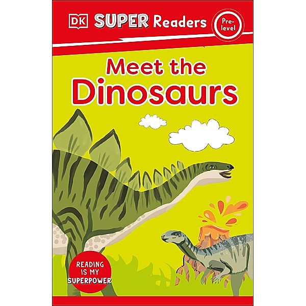 DK Super Readers Pre-Level Meet the Dinosaurs / DK Super Readers, Dk