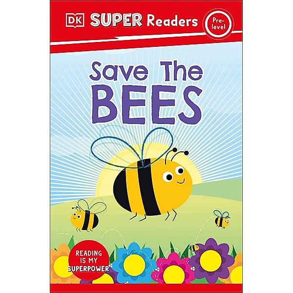 DK Super Readers Pre-Level Save the Bees / DK Super Readers, Dk