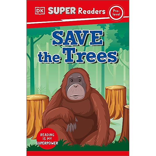 DK Super Readers Pre-Level Save the Trees / DK Super Readers, Dk