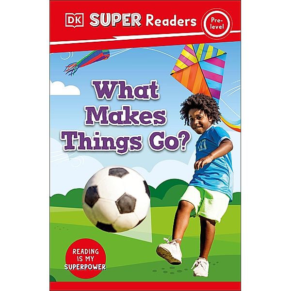DK Super Readers Pre-Level What Makes Things Go? / DK Super Readers, Dk