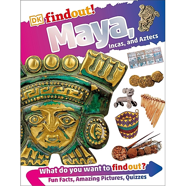 DKfindout! Maya, Incas, and Aztecs / DKfindout!, Dk