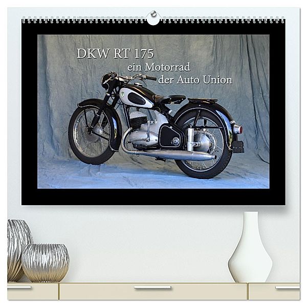 DKW RT 175 - Ein Motorrad der Auto Union (hochwertiger Premium Wandkalender 2025 DIN A2 quer), Kunstdruck in Hochglanz, Calvendo, Ingo Laue