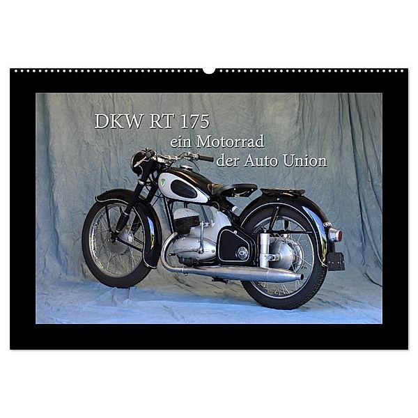 DKW RT 175 - Ein Motorrad der Auto Union (Wandkalender 2024 DIN A2 quer), CALVENDO Monatskalender, Ingo Laue