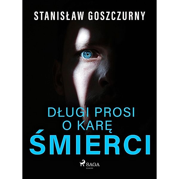 Dlugi prosi o kare smierci, Stanislaw Goszczurny