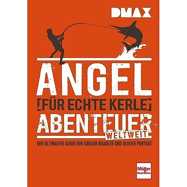 DMAX / DMAX Angel-Abenteuer weltweit für echte Kerle, Gregor Bradler, Olivier Portrat