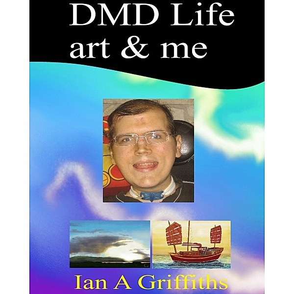Dmd Life art & me / Ian Griffiths, Ian Griffiths