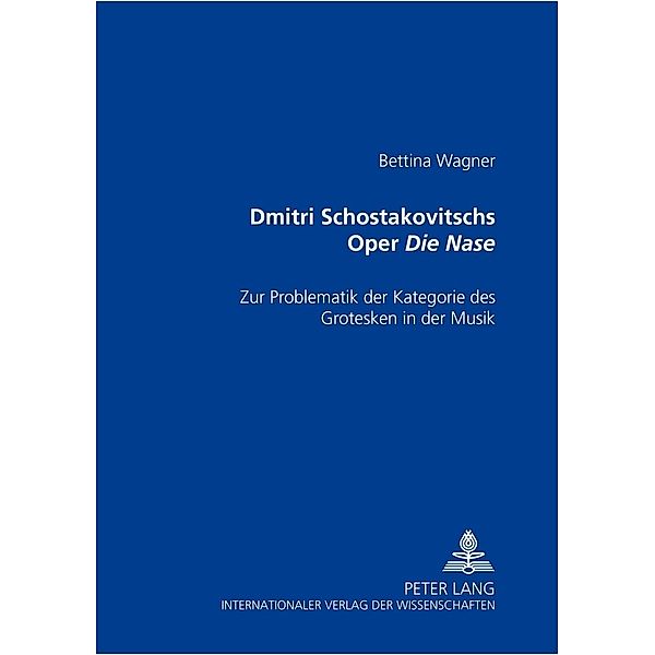 Dmitri Schostakowitschs Oper Die Nase, Bettina Wagner