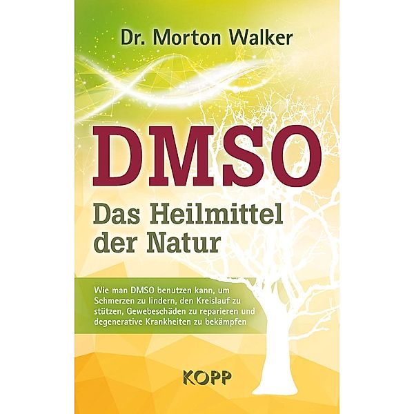DMSO - Das Heilmittel der Natur, Morton Walker