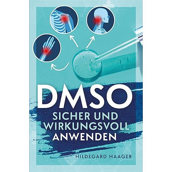 DMSO sicher und wirkungsvoll anwenden, Hildegard Haager