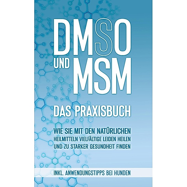 DMSO und MSM - Das Praxisbuch, Felix Dreier