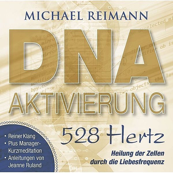 DNA-Aktivierung [528 Hertz],1 Audio-CD, Michael Reimann