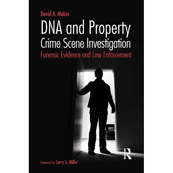 DNA and Property Crime Scene Investigation, David Makin