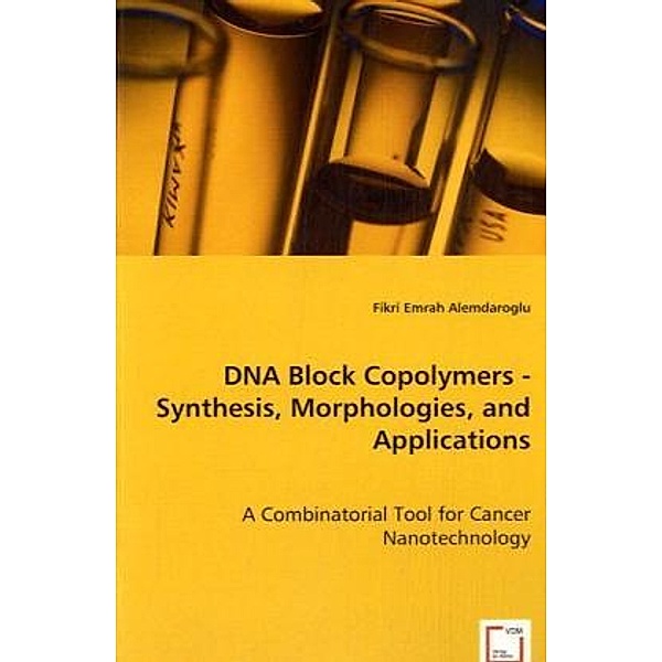 DNA Block Copolymers - Synthesis, Morphologies, and Applications, Fikri E. Alemdaroglu