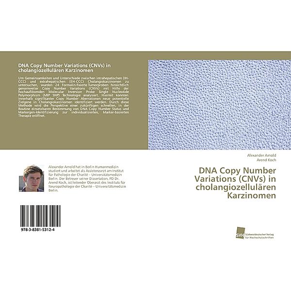 DNA Copy Number Variations (CNVs) in cholangiozellulären Karzinomen, Alexander Arnold, Arend Koch