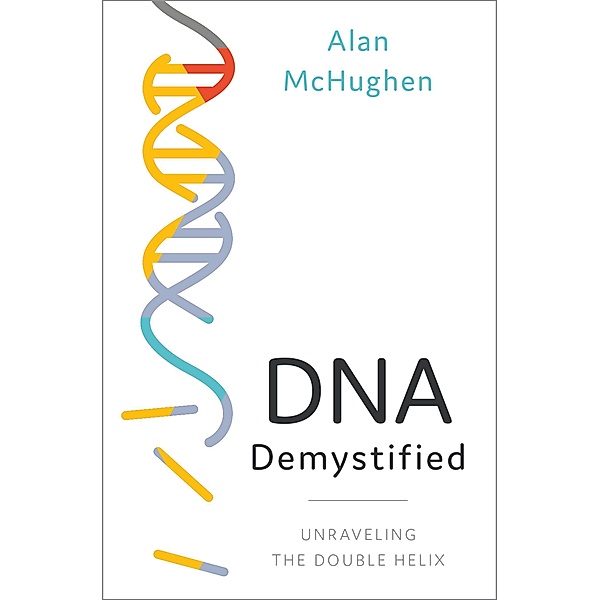 DNA Demystified, Alan McHughen