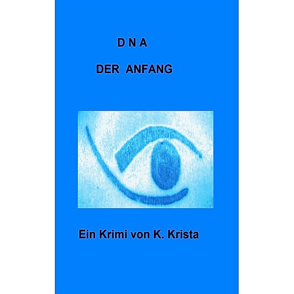 DNA - Der Anfang, K. Krista