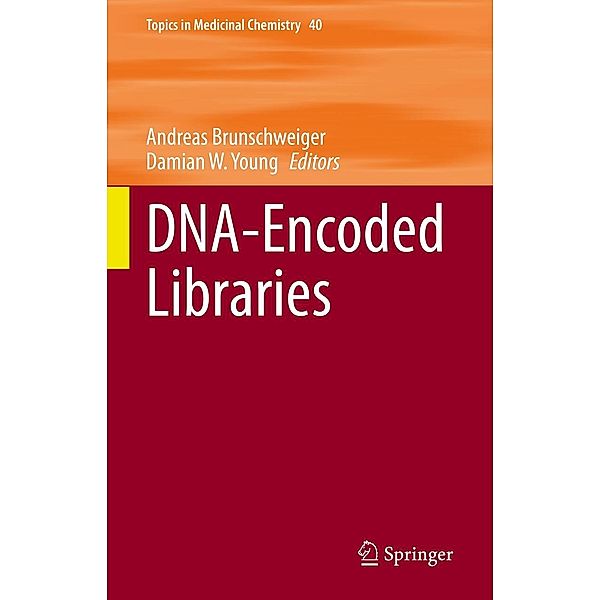 DNA-Encoded Libraries / Topics in Medicinal Chemistry Bd.40