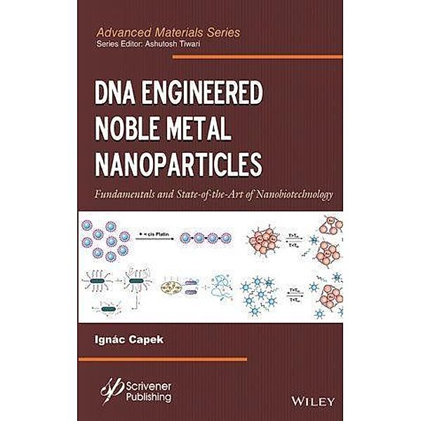 DNA Engineered Noble Metal Nanoparticles / Advance Materials Series, Ignac Capek