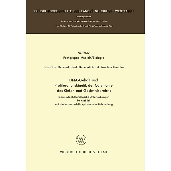 DNA-Gehalt und Proliferationskinetik der Carcinome des Kiefer- und Gesichtsbereichs / Forschungsberichte des Landes Nordrhein-Westfalen Bd.2617, Joachim Kreidler