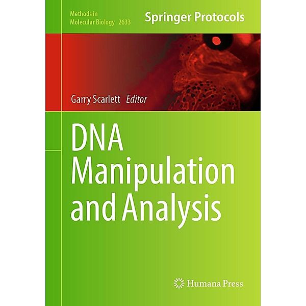 DNA Manipulation and Analysis / Methods in Molecular Biology Bd.2633