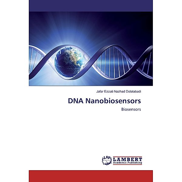 DNA Nanobiosensors, Jafar Ezzati Nazhad Dolatabadi