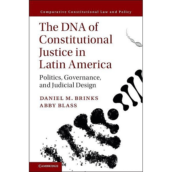 DNA of Constitutional Justice in Latin America / Comparative Constitutional Law and Policy, Daniel M. Brinks