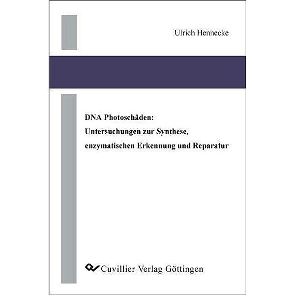 DNA Photoschäden: Untersuchungen zur Synthese, enzymatischen Erkennung und Reparatur