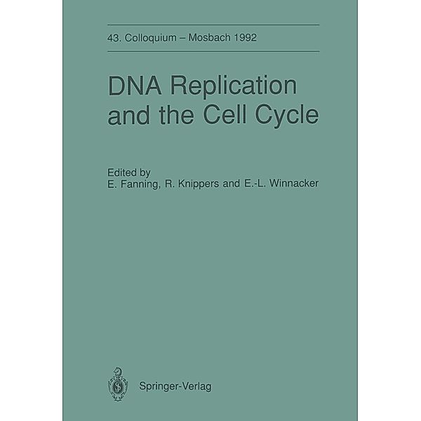 DNA Replication and the Cell Cycle / Colloquium der Gesellschaft für Biologische Chemie in Mosbach Baden Bd.43