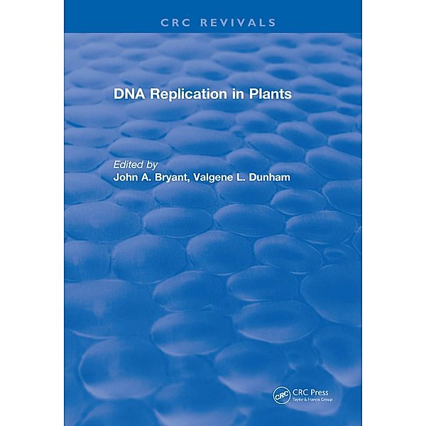 Dna Replication In Plants, John A. Bryant