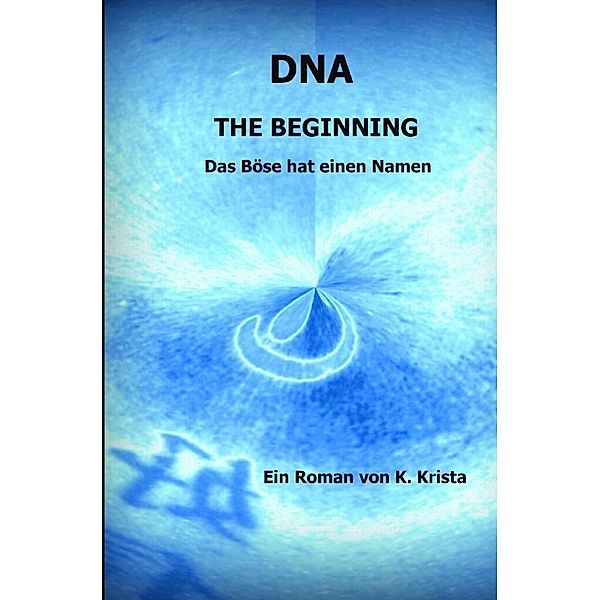 DNA - THE BEGINNING, Krista K.