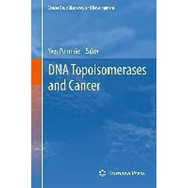 DNA Topoisomerases and Cancer / Cancer Drug Discovery and Development, Yves Pommier